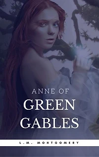 Anne of Green Gables (Illustrated)