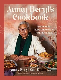 Aunty Beryl's Cookbook: Heartwarming recipes and stories of First Nations food