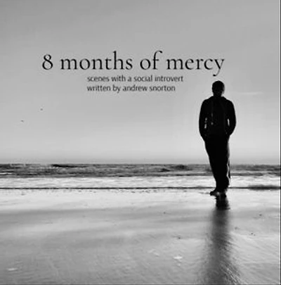 8 months of mercy: scenes with a social introvert