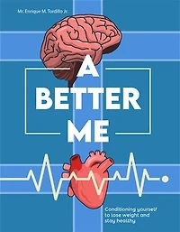 A Better Me: Conditioning yourself to lose weight and stay healthy