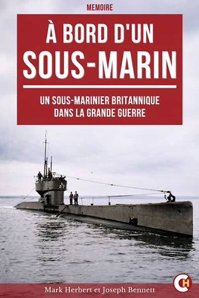 À bord d'un sous-marin: Un sous-marinier britannique dans la Grande Guerre
