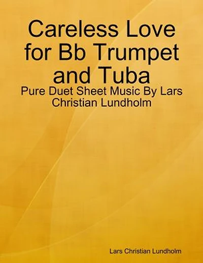 Careless Love for Bb Trumpet and Tuba - Pure Duet Sheet Music By Lars Christian Lundholm