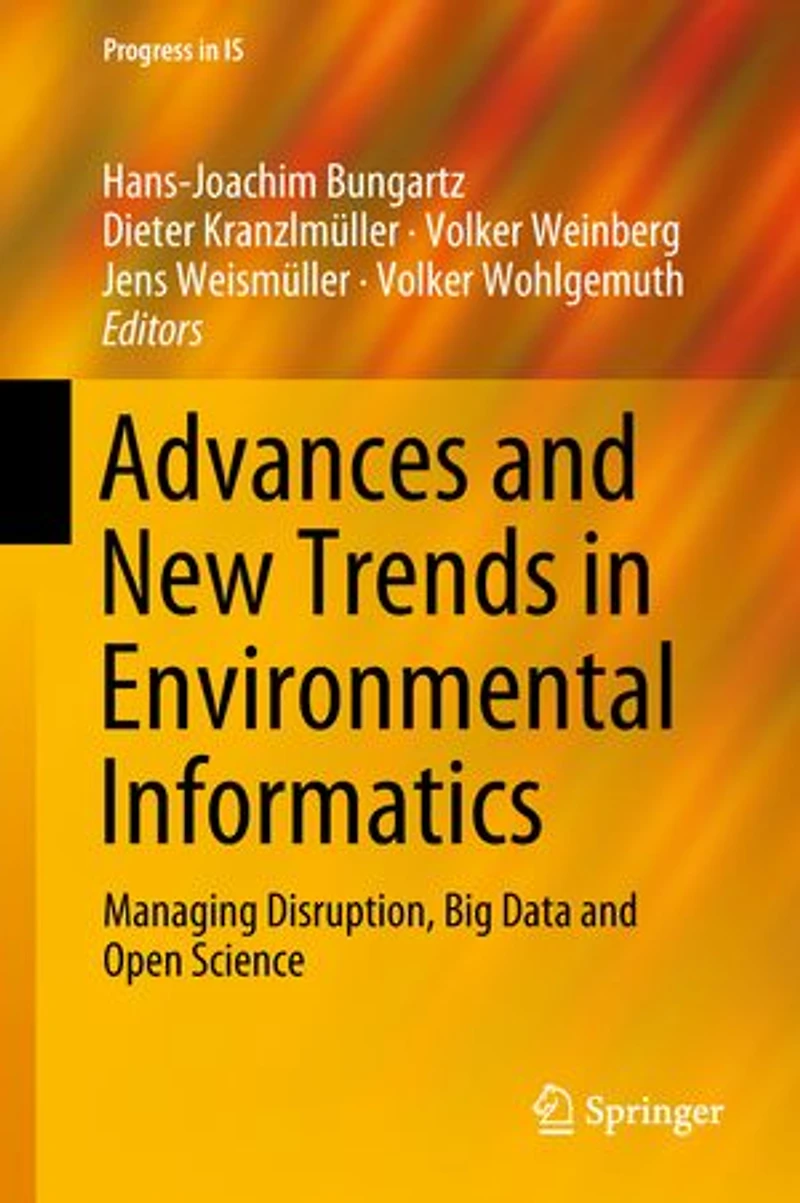 Advances and New Trends Environmental Informatics: Managing Disruption, Big Data Open Science