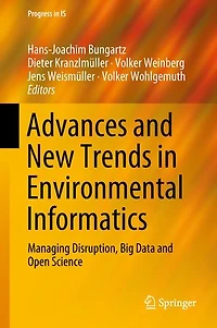 Advances and New Trends Environmental Informatics: Managing Disruption, Big Data Open Science