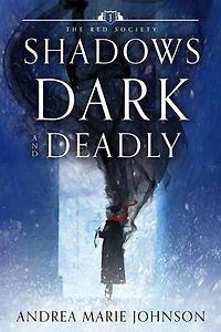 Shadows Dark and Deadly: Red Society Series, #1