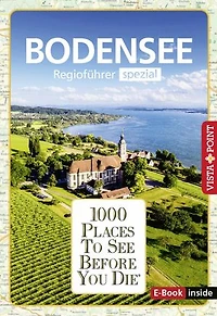 1000 Places To See Before You Die - Bodensee: Regioführer Spezial