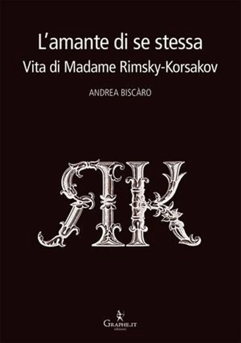 L'amante di se stessa: Vita di Madame Rimsky-Korsakov