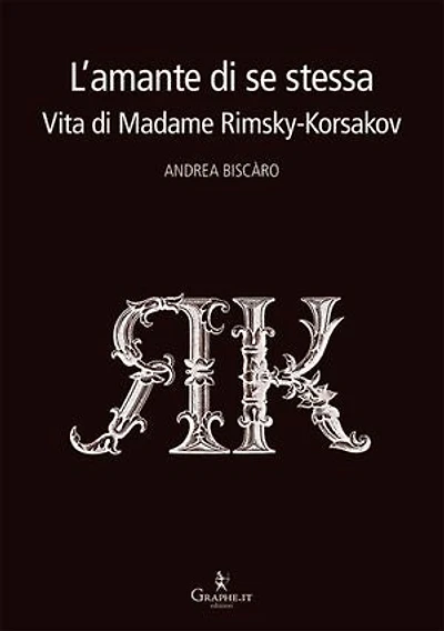 L'amante di se stessa: Vita di Madame Rimsky-Korsakov