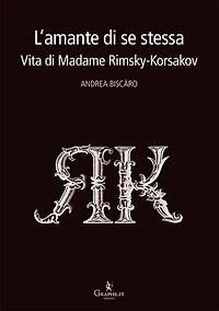 L'amante di se stessa: Vita di Madame Rimsky-Korsakov