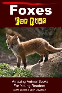 Foxes For Kids - Amazing Animal Books For Young Readers: Amazing Animal Books, #42