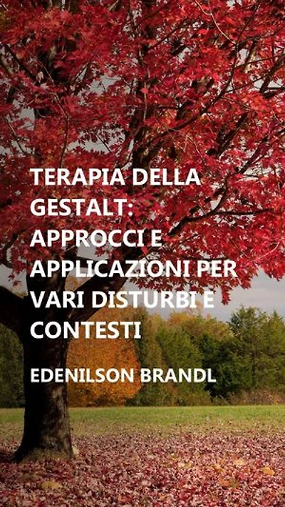 Terapia della Gestalt: Approcci e Applicazioni per vari Disturbi e Contesti: Engineering | Administration | Management | Research | Education | Apprenticeship | Project
