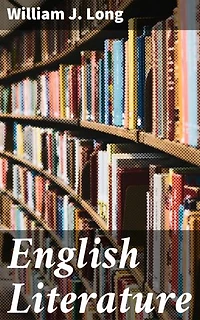 English Literature: Its History and Its Significance for the Life of the English-Speaking World