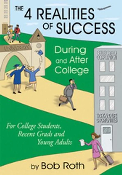 THE 4 REALITIES OF SUCCESS DURING and AFTER COLLEGE: For College Students, Recent Grads Young Adults