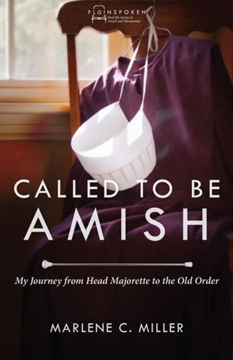 Called to Be Amish: My Journey from Head Majorette the Old Order
