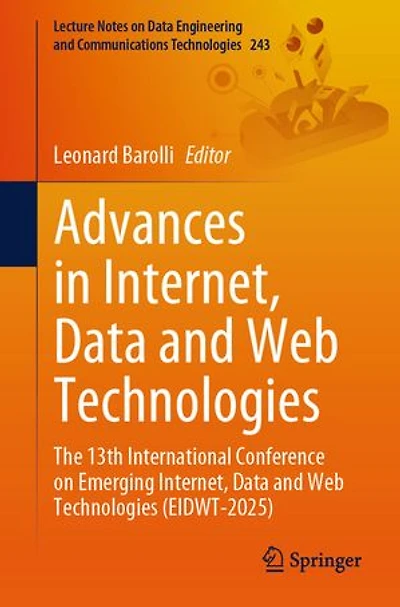 Advances Internet, Data and Web Technologies: The 13th International Conference on Emerging Technologies (EIDWT-2025)