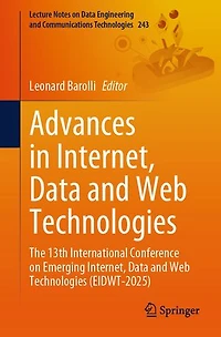 Advances Internet, Data and Web Technologies: The 13th International Conference on Emerging Technologies (EIDWT-2025)