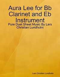 Aura Lee for Bb Clarinet and Eb Instrument - Pure Duet Sheet Music By Lars Christian Lundholm