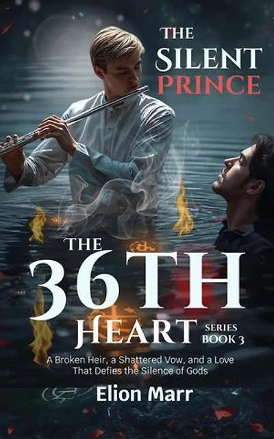 The Silent Prince: A Broken Heir, a Shattered Vow, and a Love That Defies the Silence of Gods: The 36th Heart Series, #3