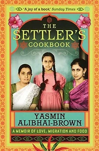 The Settler's Cookbook: A Memoir of Love, Migration and Food