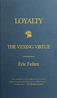 Loyalty: The Vexing Virtue