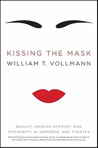 Kissing the Mask: Beauty, Understatement and Femininity Japanese Noh Theater
