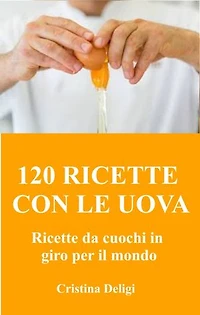 120 ricette di uova