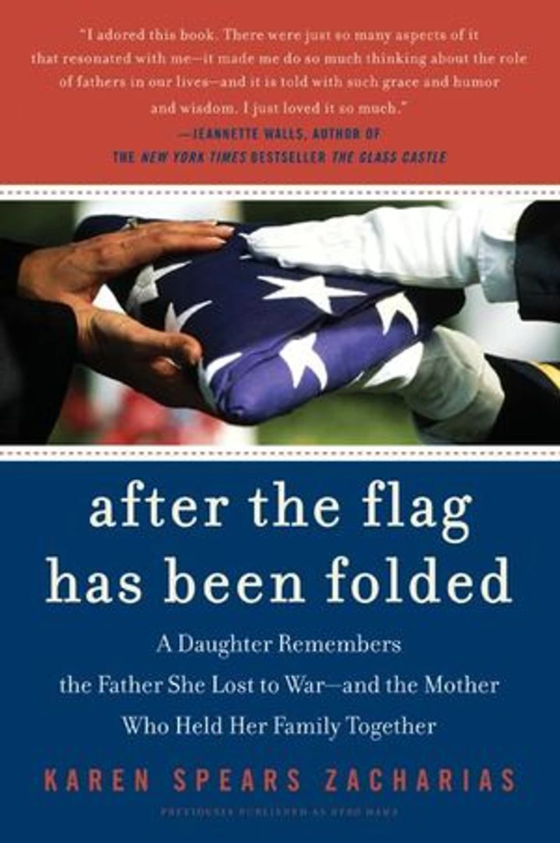 After the Flag Has Been Folded: A Daughter Remembers Father She Lost to War--and Mother Who Held Her Family Together