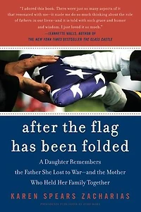 After the Flag Has Been Folded: A Daughter Remembers Father She Lost to War--and Mother Who Held Her Family Together
