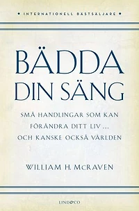 Bädda din säng : små handlingar som kan förändra ditt liv …