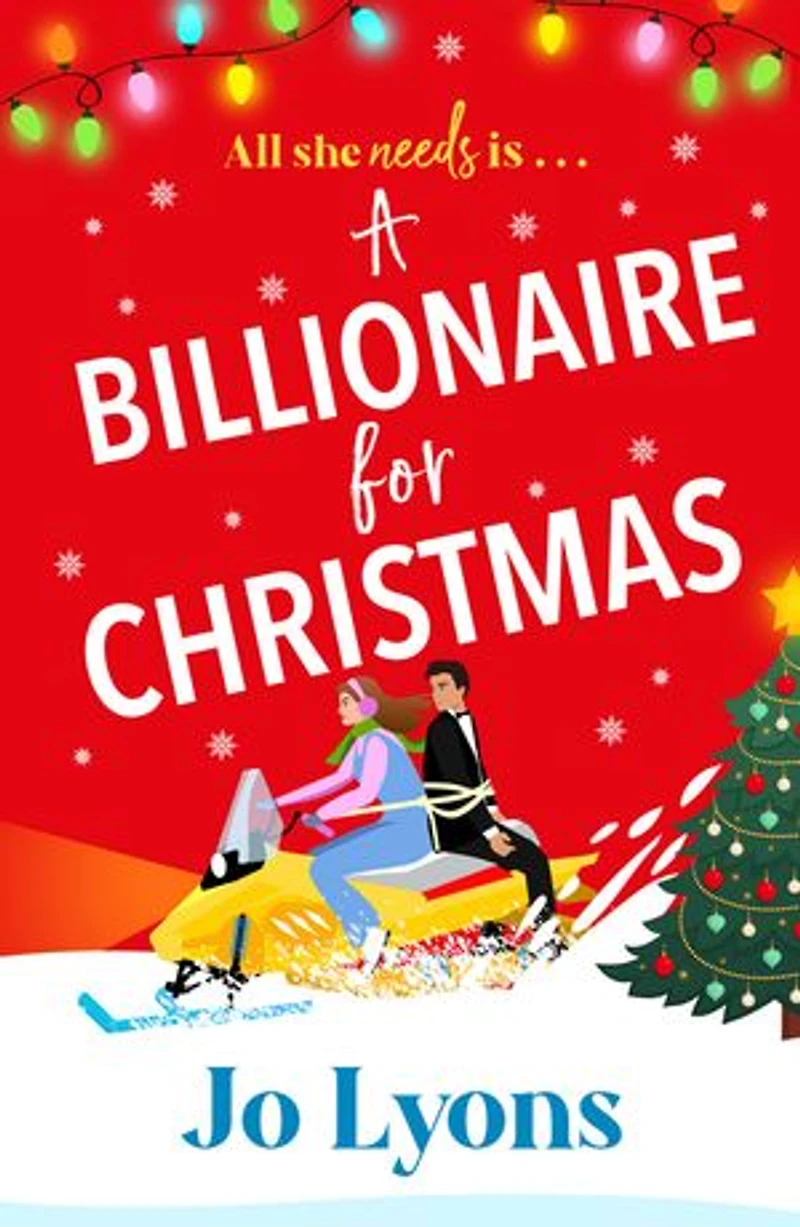 A Billionaire for Christmas: A laugh-out-loud rom com of snow, surprises and chaos