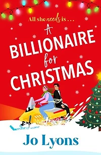 A Billionaire for Christmas: A laugh-out-loud rom com of snow, surprises and chaos
