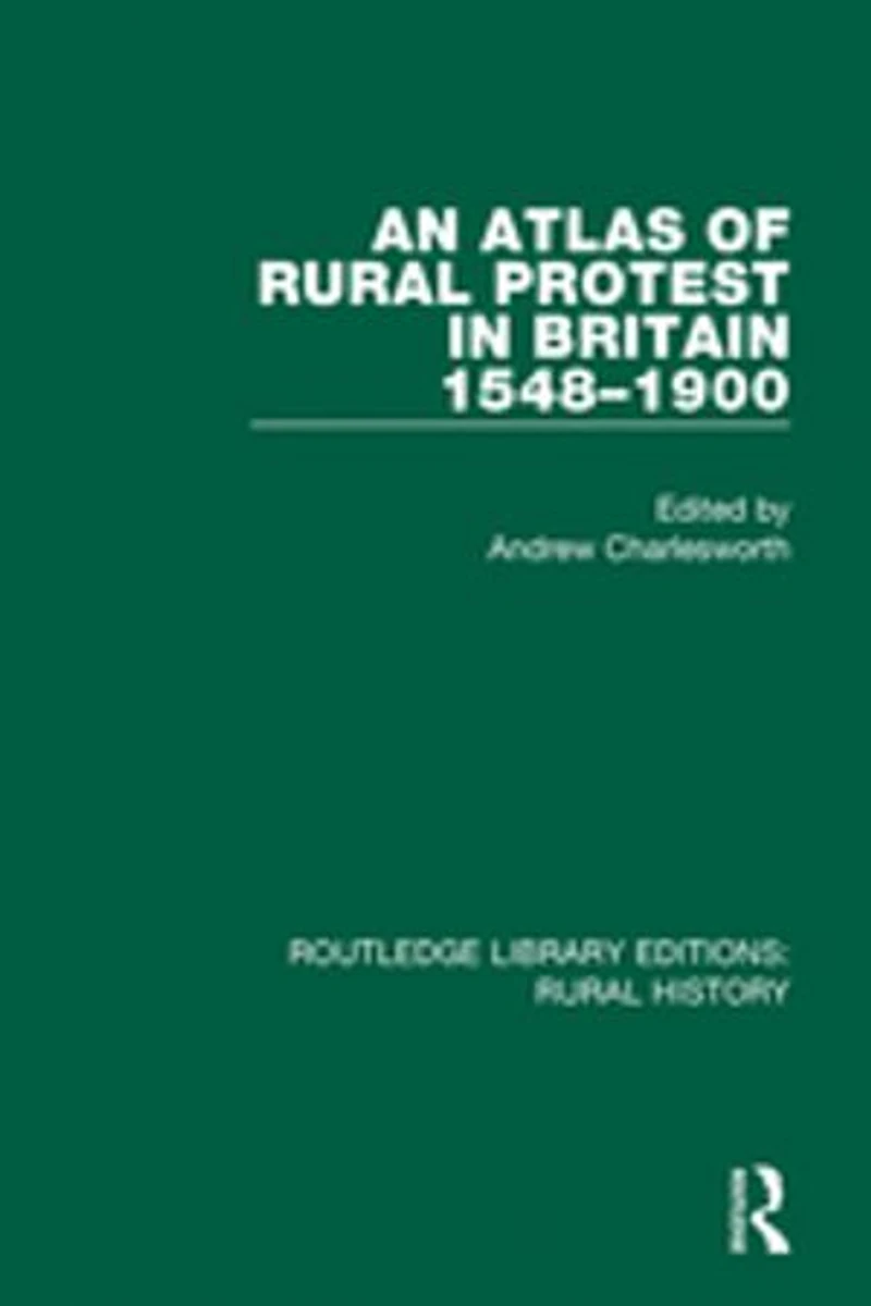 An Atlas Of Rural Protest Britain 1548-1900