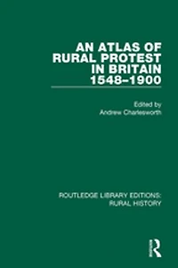 An Atlas Of Rural Protest Britain 1548-1900