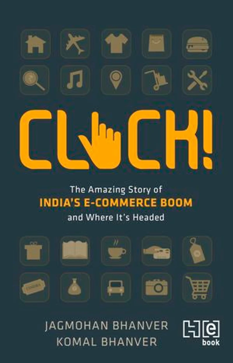 CLICK!: The Amazing Story of India’s E-commerce Boom and Where It’s Headed