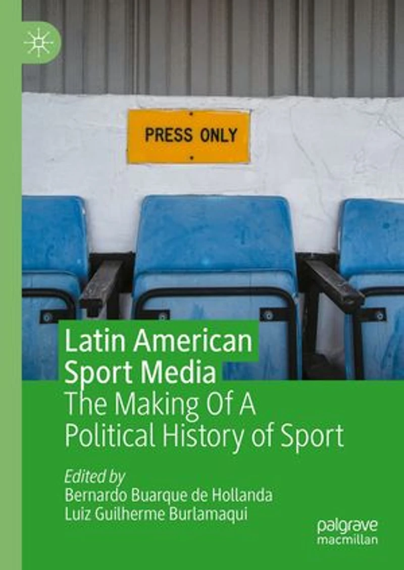 Latin American Sport Media: The Making of A Political History