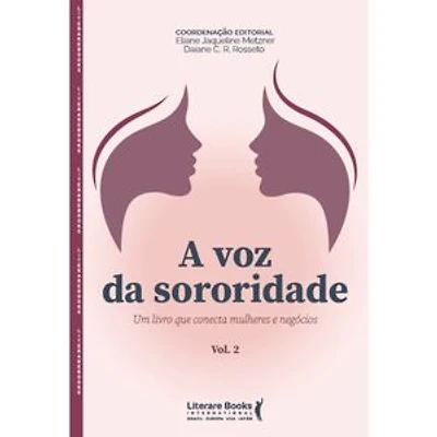 A voz da sororidade: Um livro que conecta mulheres e negócios - Vol II
