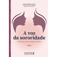 A voz da sororidade: Um livro que conecta mulheres e negócios - Vol II