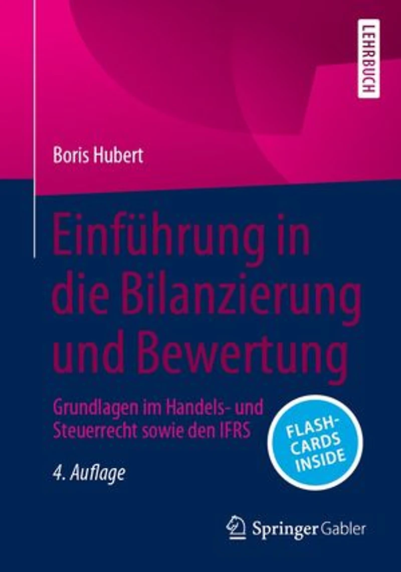 Einführung die Bilanzierung und Bewertung: Grundlagen im Handels- Steuerrecht sowie den IFRS