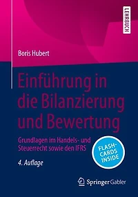 Einführung die Bilanzierung und Bewertung: Grundlagen im Handels- Steuerrecht sowie den IFRS