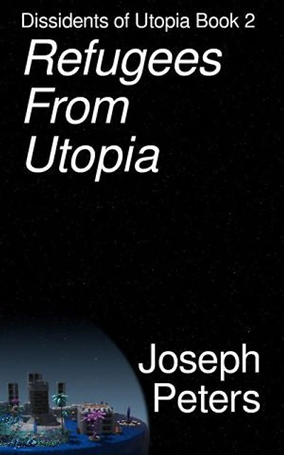 Refugees from Utopia: Dissidents of Utopia, #2