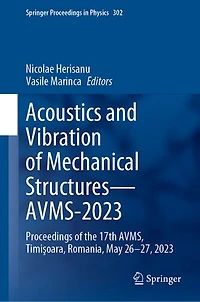 Acoustics and Vibration of Mechanical Structures-AVMS-2023: Proceedings the 17th AVMS, TimiAYoara, Romania, May 26-27