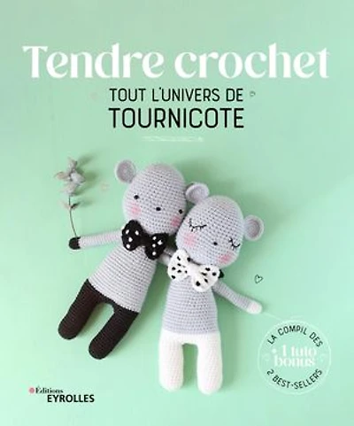 Tendre crochet: tout l'univers de Tournicote