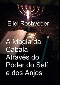 A Magia da Cabala Através do Poder do Self e dos Anjos: Cabala e Meditação, #17