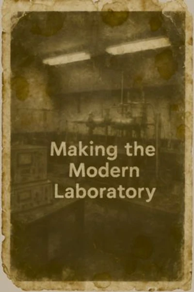 Making the Modern Laboratory: How We Built the Instruments of Certainty—and What Comes After