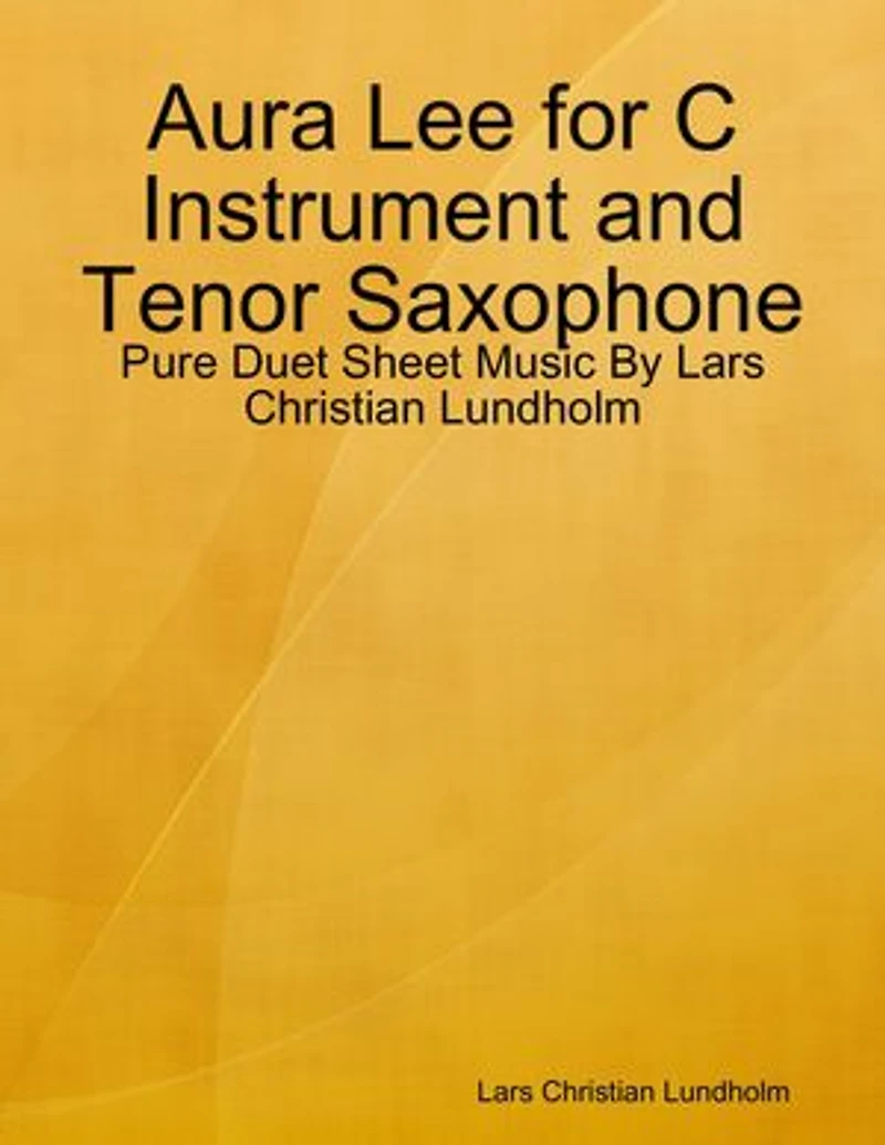 Aura Lee for C Instrument and Tenor Saxophone - Pure Duet Sheet Music By Lars Christian Lundholm
