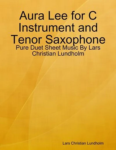 Aura Lee for C Instrument and Tenor Saxophone - Pure Duet Sheet Music By Lars Christian Lundholm