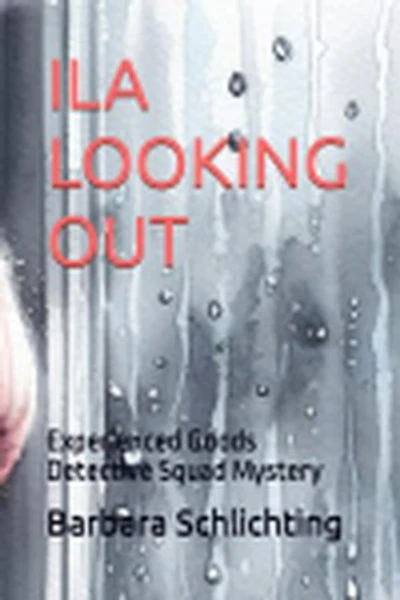 Ila Looking Out: An Experienced Goods Detective Squad Mystery, #2
