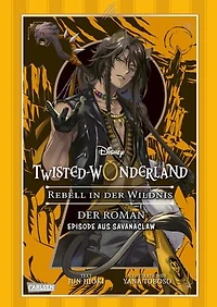 Disney: Twisted Wonderland Roman: Rebell in der Wildnis: Begleitroman zum Manga-Topseller Twisted Wonderland
