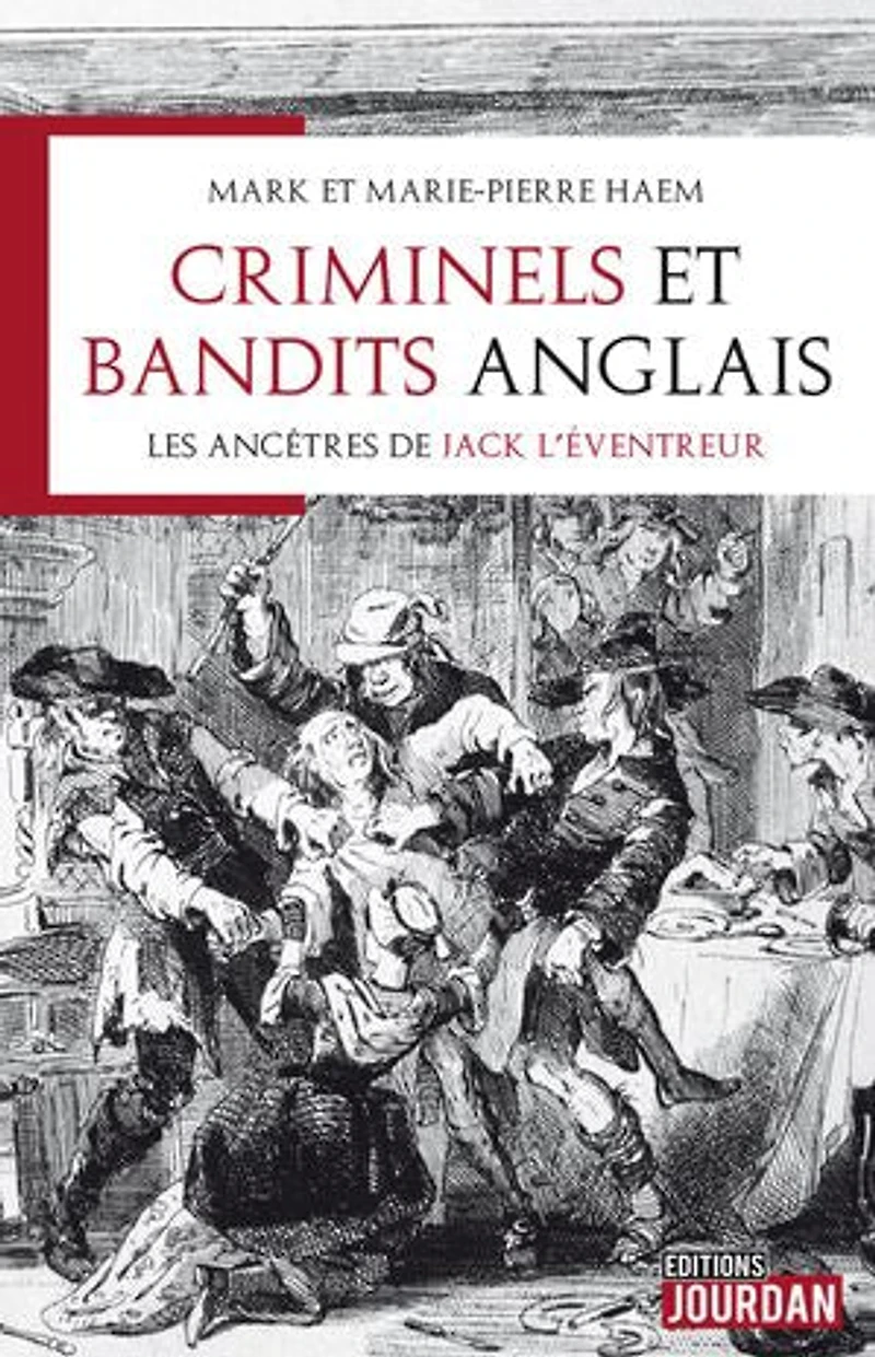 Criminels et bandits anglais: les ancêtres de Jack l'éventreur