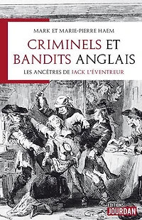 Criminels et bandits anglais: les ancêtres de Jack l'éventreur